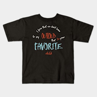 For Dad from Favorite Child Kids T-Shirt